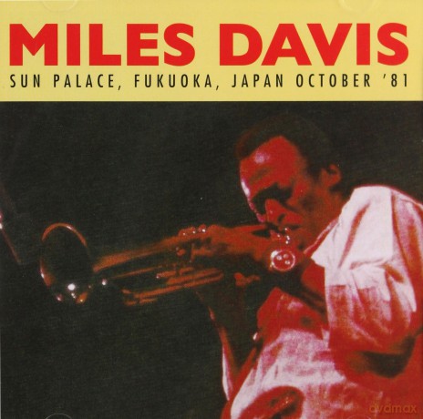 Miles Davis: Sun Palace. Fukuoka. Japan October 81 [CD]