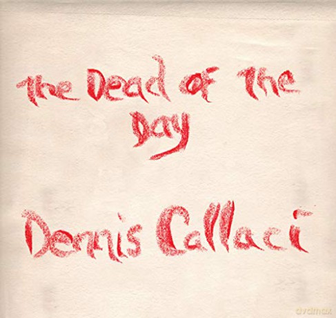 Dennis Callaci: The Dead Of The Day [CD]