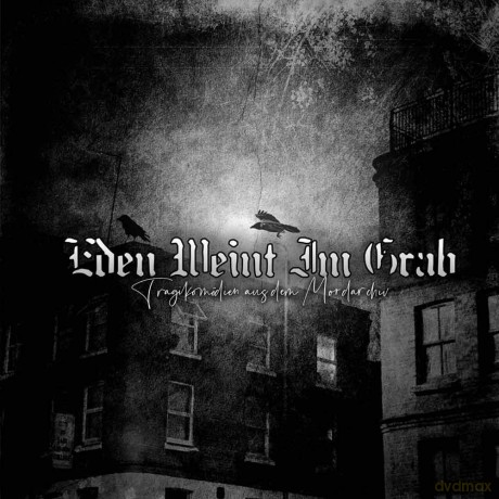 Eden Weint Im Grab: Tragikomodien Aus Dem Mord-Archiv [CD]