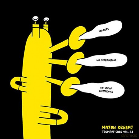 Mazen Kerbaj: Trumpet Solo Vol. 2.1: No Cuts No Overdubbing No Use Of Electronics [Winyl]