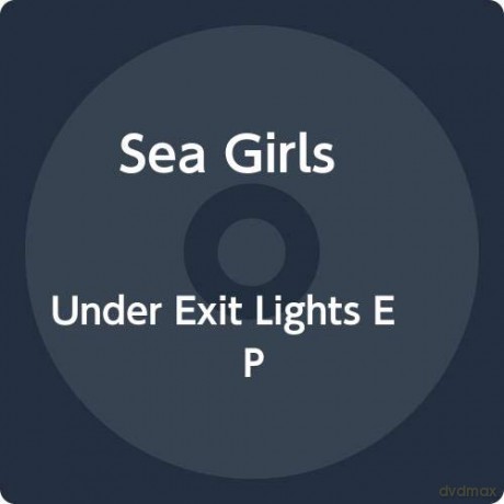 Sea Girls: Under Exit Lights [CD]