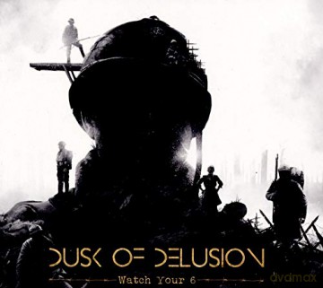 Dusk Of Delusion: Watch Your 6 [CD]