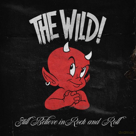 The Wild: Still Believe In Rock And Roll (digipack) [CD]