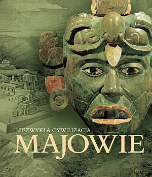 Majowie niezwykła cywilizacja [KSIĄŻKA]