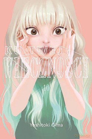 Ku twej wieczności (Tom 10) - Yoshitoki Oima [KOMIKS]