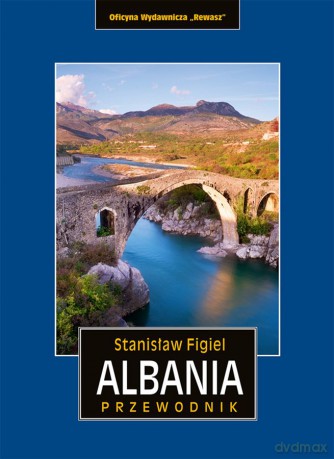 Albania przewodnik - Stanisław Figiel, Piotr Krzywda [KSIĄŻKA]