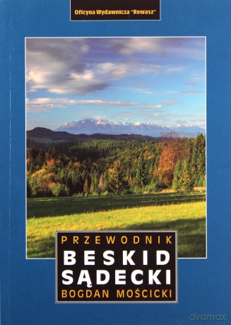 Beskid Sądecki i Małe Pieniny przewodnik - Bogdan Mościcki [KSIĄŻKA]