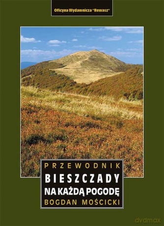 Bieszczady na każdą pogodę przewodnik - Bogdan Mościcki [KSIĄŻKA]