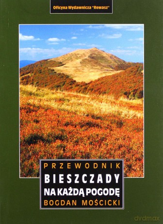 Bieszczady na każdą pogodę przewodnik - Bogdan Mościcki [KSIĄŻKA]