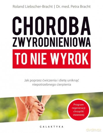 Choroba zwyrodnieniowa to nie wyrok - Liebscher Roland Brecht, Petra Brecht [KSIĄŻKA]