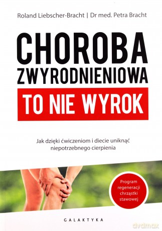 Choroba zwyrodnieniowa to nie wyrok - Liebscher Roland Brecht, Petra Brecht [KSIĄŻKA]