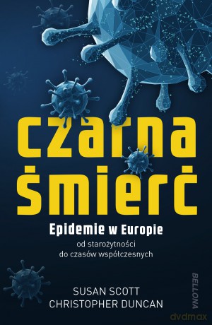 Czarna śmierć. Epidemie w Europie od starożytności do czasów współczesnych - Susan Scott, Christopher Duncan [KSIĄŻKA]