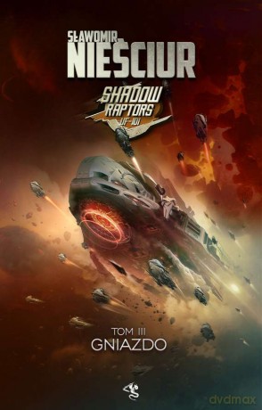 Gniazdo. Shadow Raptors. (Tom 3) - Sławomir Nieściur [KSIĄŻKA]