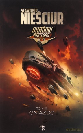 Gniazdo. Shadow Raptors. (Tom 3) - Sławomir Nieściur [KSIĄŻKA]