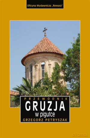 Gruzja w pigułce przewodnik - Grzegorz Petryszak [KSIĄŻKA]