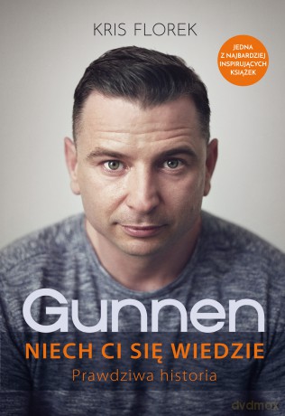 Gunnen. Niech ci się wiedzie. Prawdziwa historia - Kris Florek [KSIĄŻKA]