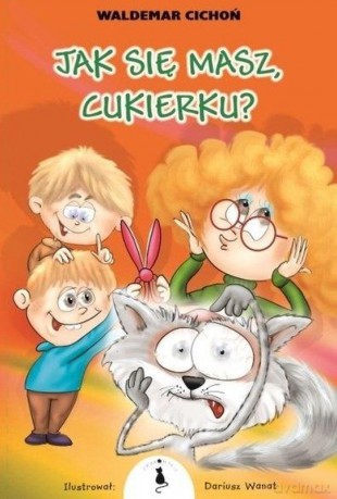 Jak się masz Cukierku - Waldemar Cichoń [KSIĄŻKA]