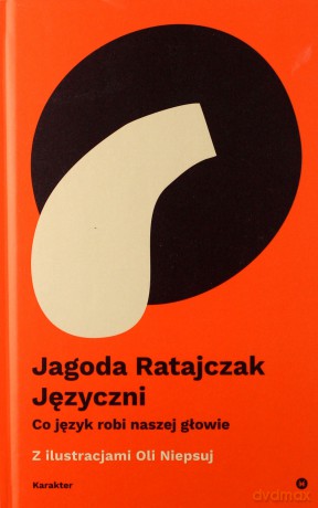 Języczni. Co język robi w naszej głowie - Jagoda Ratajczak [KSIĄŻKA]