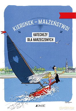 Kierunek-małżeństwo! Katechezy dla narzeczonych [KSIĄŻKA]
