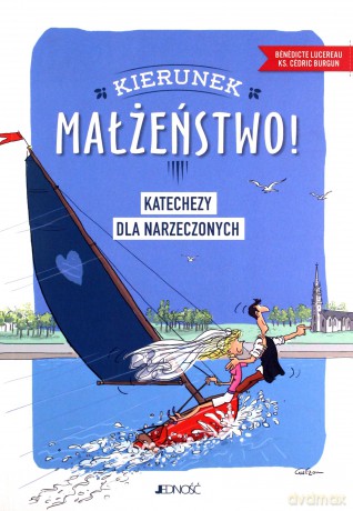 Kierunek-małżeństwo! Katechezy dla narzeczonych [KSIĄŻKA]