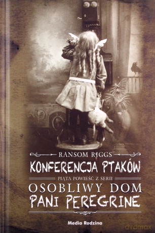 Konferencja ptaków. Osobliwy dom pani Peregrine - Ransom Riggs [KSIĄŻKA]