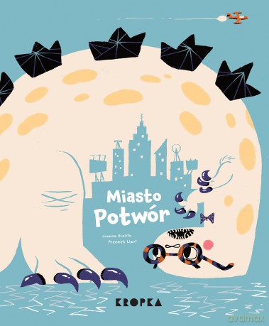 Miasto Potwór - Joanna Guszta, Przemek Liput [KSIĄŻKA]