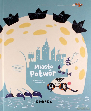 Miasto Potwór - Joanna Guszta, Przemek Liput [KSIĄŻKA]