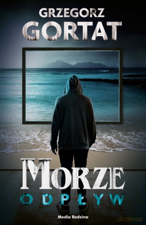 Morze. Odpływ - Grzegorz Gortat [KSIĄŻKA]
