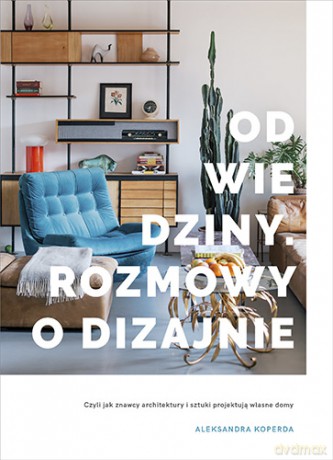 Odwiedziny. Rozmowy o dizajnie - Aleksandra Koperda [KSIĄŻKA]