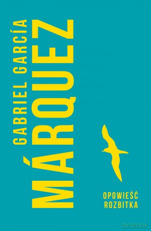 Opowieść rozbitka - Gabriel Garcia Marquez [KSIĄŻKA]