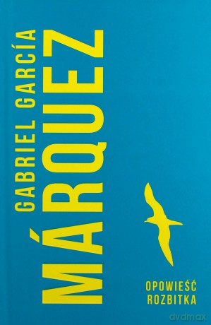 Opowieść rozbitka - Gabriel Garcia Marquez [KSIĄŻKA]