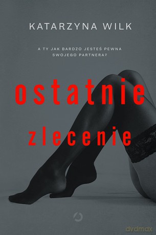 Ostatnie zlecenie - Katarzyna Wilk [KSIĄŻKA]