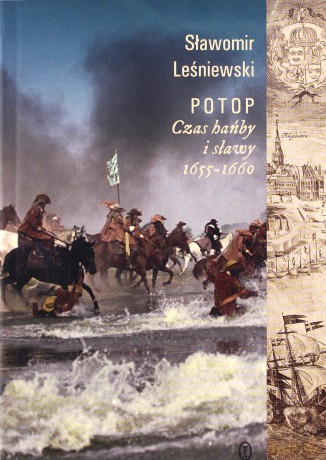Potop. Czas hańby i sławy 1655-1660 - Sławomir Leśniewski [KSIĄŻKA]