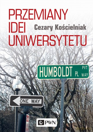 Przemiany idei uniwersytetu - Cezary Kościelniak [KSIĄŻKA]