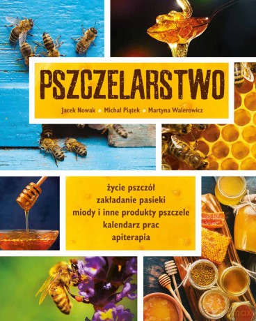 Pszczelarstwo - Jacek Nowak, Michał Piątek, Martyna Walerowicz [KSIĄŻKA]
