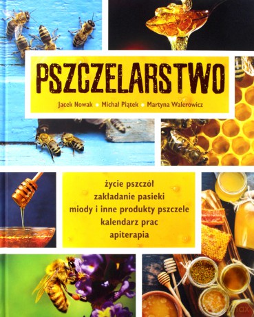 Pszczelarstwo - Jacek Nowak, Michał Piątek, Martyna Walerowicz [KSIĄŻKA]