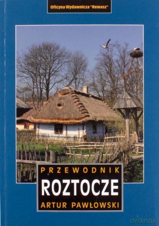 Roztocze polskie i ukraińskie przewodnik - Artur Pawłowski [KSIĄŻKA]