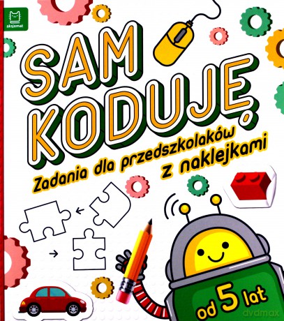 Sam koduję. Zadania dla przedszkolaków 5-6 lat [KSIĄŻKA]