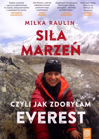 Siła marzeń, czyli jak zdobyłam Everest - Miłka Raulin [KSIĄŻKA]