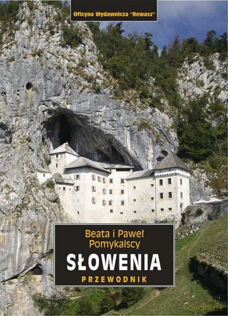 Słowenia przewodnik krajoznawczy - Beata Pomykalska, Paweł Pomykalski [KSIĄŻKA]