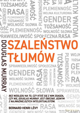 Szaleństwo tłumów. Gender, rasa, tożsamość - Douglas Murray [KSIĄŻKA]