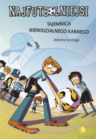 Tajemnica niewidzialnego karnego. Najfutbolniejsi - Roberto Santiago [KSIĄŻKA]