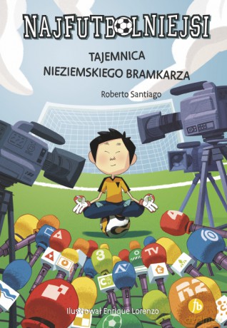 Tajemnica nieziemskiego bramkarza. Najfutbolniejsi - Roberto Santiago [KSIĄŻKA]