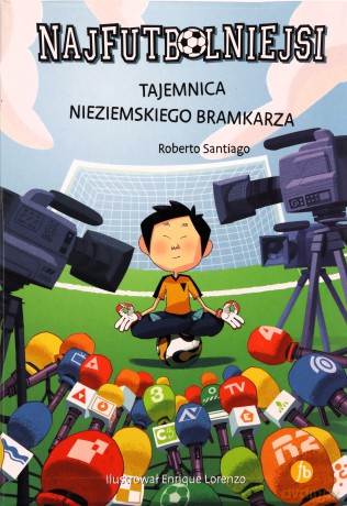 Tajemnica nieziemskiego bramkarza. Najfutbolniejsi - Roberto Santiago [KSIĄŻKA]
