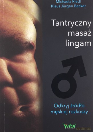Tantryczny masaż lingam. Odkryj źródło męskiej rozkoszy - Michaela Riedl, Klaus Jürgen Becker [KSIĄŻKA]