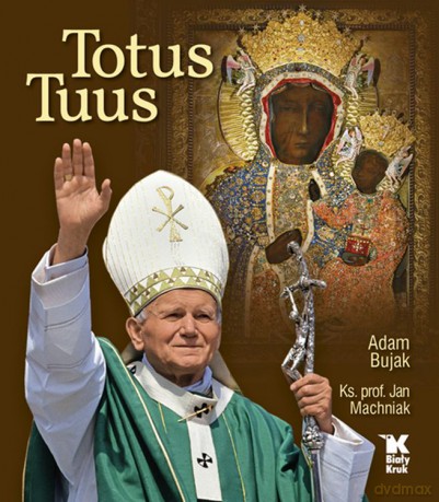 Totus Tuus - Adam Bujak, Jan Machniak [KSIĄŻKA]