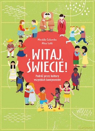 Witaj, świecie! podróż przez kultury wszystkich kontynentów - Miralda Colombo [KSIĄŻKA]