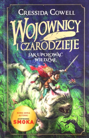 Wojownicy i czarodzieje. Jak upolować wiedźmę - Cressida Cowell [KSIĄŻKA]