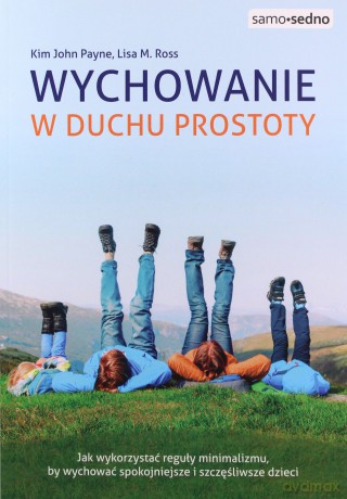 Wychowanie w duchu prostoty - Kim John Payne, Lisa M. Ross [KSIĄŻKA]