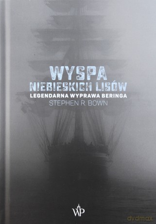 Wyspa niebieskich lisów - Stephen R. Bown [KSIĄŻKA]
